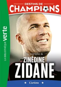 Une biographie de Zinédine Zidane
