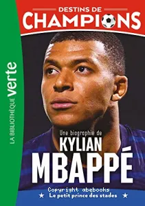 Une biographie de Kylian Mbappé