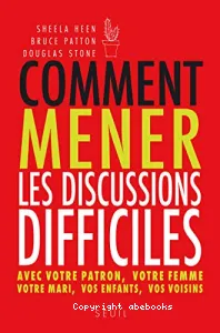 Comment mener les discussions difficiles