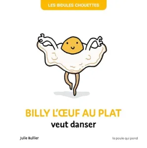 Billy l'œuf au plat veut danser