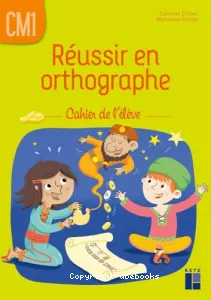 Réussir en orthographe CM1