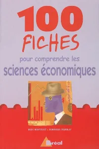 100 fiches pour comprendre les sciences économiques