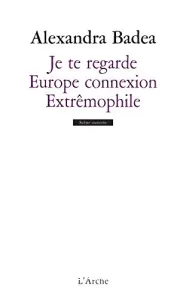 Je te regarde ; Europe connexion ; Extrêmophile