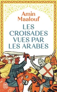 Croisades vues par les Arabes (Les)