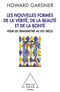 Nouvelles formes de la vérité, de la beauté et de la bonté(Les)