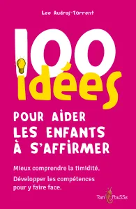 100 idées pour aider les enfants à s'affirmer