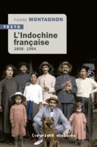 L'Indochine française, 1858-1954