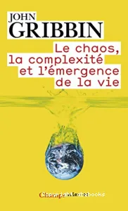 Le chaos, la complexité et l'émergence de la vie