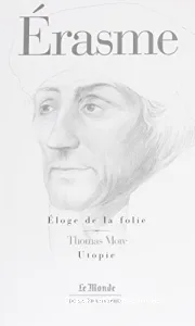 Éloge de la folie ; suivi de la Lettre d'Érasme à Dorpius