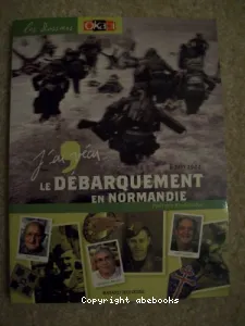 J'ai vécu le Débarquement, le 6 juin 1944