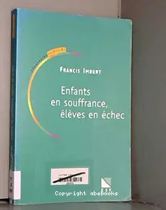 Enfants en souffrance, élèves en échec