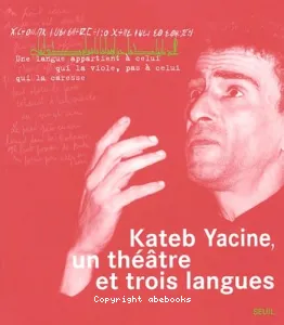 Kateb Yacine, un théâtre et trois langues