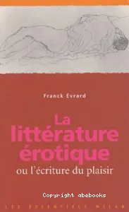 La littérature érotique ou L'écriture du plaisir