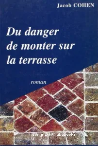 Du Danger de Monter Sur la Terrasse