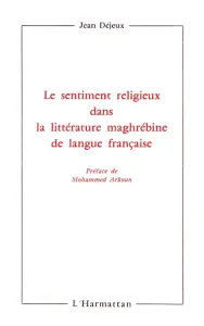 Sentiment religieux dans la littérature maghrébine de langue française (Le)