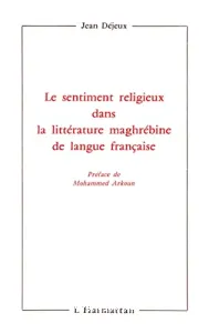 Sentiment religieux dans la littérature maghrébine de langue française (Le)