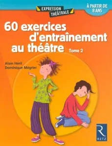 60 exercices d'entraînement au théâtre