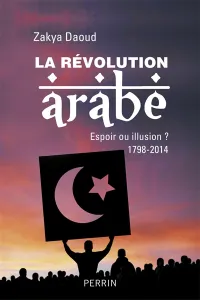 La révolution arabe, 1798-2014