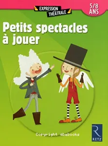 Petits spectacles à jouer 5/8 ans