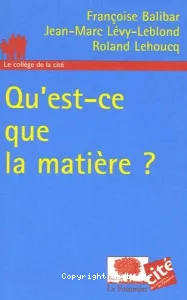 Qu'est-ce que la matière ?