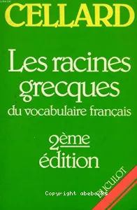 500 racines grecques et latines les plus importantes du vocabulaire français 1 (Les)