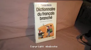 Dictionnaire du français branché ; Guide du français tic toc