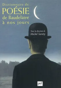 Dictionnaire de Poésie de Baudelaires à nos jours