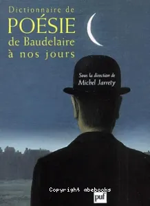 Dictionnaire de Poésie de Baudelaires à nos jours