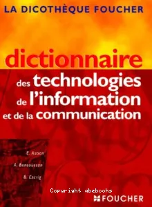 Dictionnaire des technologies de l'information et de la communication