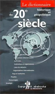 dictionnaire historique et géopolitique du 20è siècle (Le)