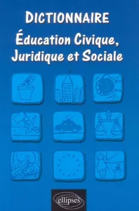 Dictionnaire éducation civique, juridique et sociale