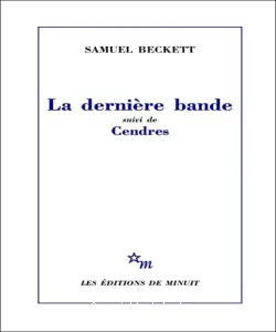 Dernière bande ; Cendres (La)