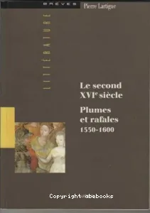 second XVIe siècle. Plumes et rafales 1550-1600 (Le)