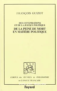 Des conspirations et de la justice politique ; De la peine de mort en matière politique