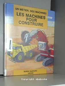 machines pour construire (Les)