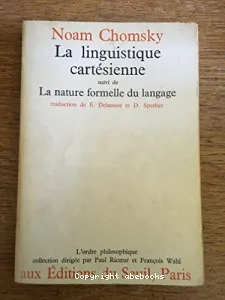 linguistique cartésienne (La) ; nature formelle du langage (La)