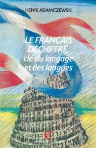français déchiffré (Le), clé du langage et des langues
