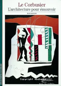 Corbusier, l'architecture pour émouvoir (Le)