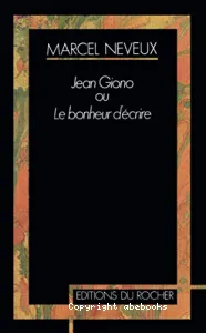 Giono ou le bonheur d'écrire