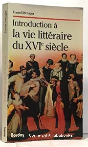 Introduction à la vie littéraire du XVIe siècle