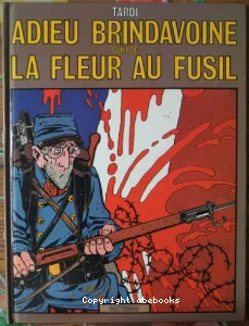 Adieu Brindavoine ; fleur au fusil (La)