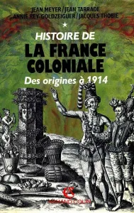 Histoire de la France coloniale tome 1