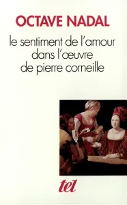 sentiment de l'amour dans l'oeuvre de Pierre Corneille (Le)