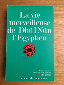 vie merveilleuse de Dhû-l-Nûn l'Egyptien (La)