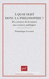 A quoi sert donc la philosophie ? Des sciences de la nature aux sciences philosophiques