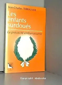 Enfants surdoués ou la Précocité embarrassante (Les)