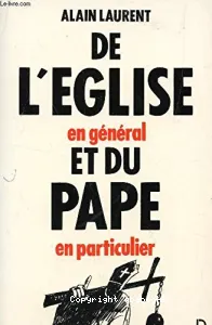 De l'église en général et du pape en particulier