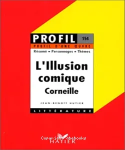 Illusion comique (1635-1636). (L'). Corneille