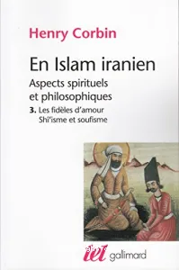 Les fidèles d'amour : shî'isme et soufisme