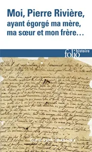 Moi, Pierre Rivière ayant égorgé ma mère, ma soeur et mon frère...